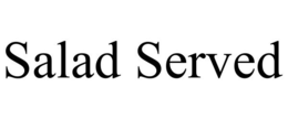 SALAD SERVED trademark