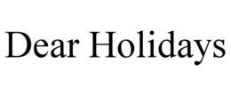 DEAR HOLIDAYS trademark