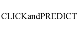 CLICKANDPREDICT trademark
