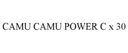 CAMU CAMU POWER C X 30 trademark