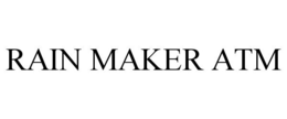 RAIN MAKER ATM trademark