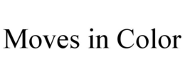 MOVES IN COLOR trademark