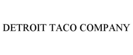 DETROIT TACO COMPANY trademark