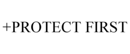+PROTECT FIRST trademark