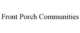 FRONT PORCH COMMUNITIES trademark
