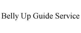 BELLY UP GUIDE SERVICE trademark