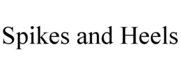 SPIKES AND HEELS trademark