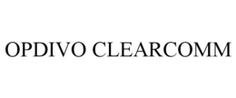 OPDIVO CLEARCOMM trademark