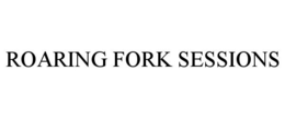 ROARING FORK SESSIONS trademark