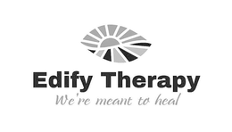EDIFY THERAPY WE'RE MEANT TO HEAL trademark