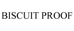 BISCUIT PROOF trademark