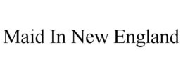 MAID IN NEW ENGLAND trademark