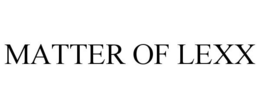 MATTER OF LEXX trademark