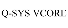 Q-SYS VCORE trademark