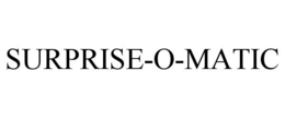 SURPRISE-O-MATIC trademark
