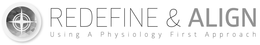 REDEFINE & ALIGN USING A PHYSIOLOGY FIRST APPROACH trademark