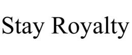 STAY ROYALTY trademark