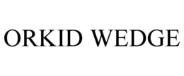 ORKID WEDGE trademark