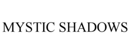 MYSTIC SHADOWS trademark