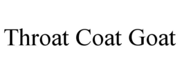 THROAT COAT GOAT trademark