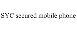 SYC SECURED MOBILE PHONE trademark