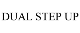 DUAL STEP UP trademark