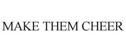 MAKE THEM CHEER trademark