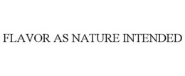 FLAVOR AS NATURE INTENDED trademark