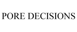 PORE DECISIONS trademark