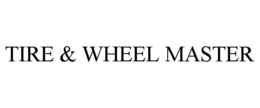 TIRE & WHEEL MASTER trademark