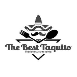 THE BEST TAQUITO FROM OUR FAMILY TO YOURS! trademark