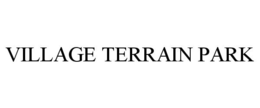VILLAGE TERRAIN PARK trademark
