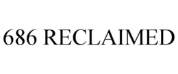 686 RECLAIMED trademark