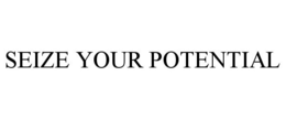 SEIZE YOUR POTENTIAL trademark