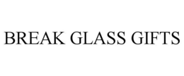 BREAK GLASS GIFTS trademark