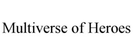 MULTIVERSE OF HEROES trademark