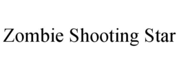 ZOMBIE SHOOTING STAR trademark