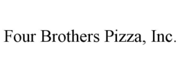 FOUR BROTHERS PIZZA, INC. trademark