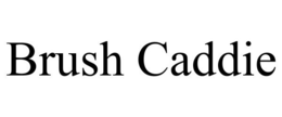 BRUSH CADDIE trademark