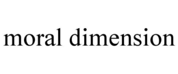 MORAL DIMENSION trademark
