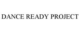 DANCE READY PROJECT trademark