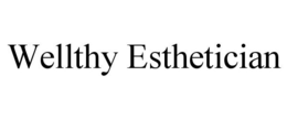 WELLTHY ESTHETICIAN trademark