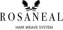 ROSANEAL HAIR WEAVE SYSTEM trademark