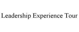 LEADERSHIP EXPERIENCE TOUR trademark