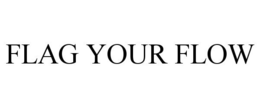 FLAG YOUR FLOW trademark