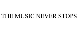 THE MUSIC NEVER STOPS trademark