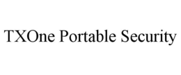 TXONE PORTABLE SECURITY trademark