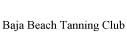 BAJA BEACH TANNING CLUB trademark