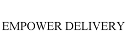 EMPOWER DELIVERY trademark