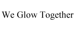 WE GLOW TOGETHER trademark